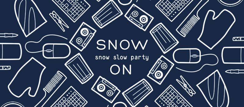 Snow Slow Party — Snow On